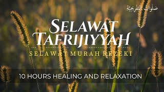 SELAWAT TAFRIJIYAH • Selawat Murah Rezeki amp Permudah Urusan Healing amp Relaxation [upl. by Nerak]