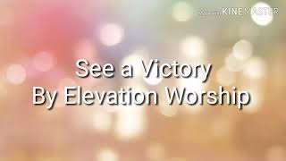 See a victory  Elevation Worship Lyrics [upl. by Nnyl]