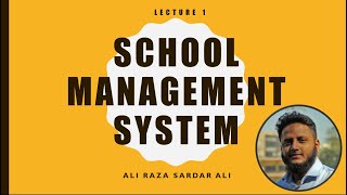 Lecture 1  School Management System [upl. by Nomrac]