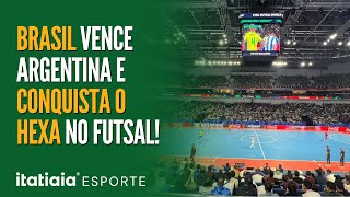 BRASIL BATE A ARGENTINA E É HEXACAMPEÃO MUNDIAL DE FUTSAL [upl. by Yasmar360]