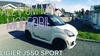 Allt om min mopedbil  Ligier JS50 Sport [upl. by Enrol604]