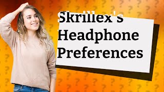 What headphones does Skrillex use [upl. by Daphne]