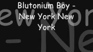 Blutonium Boy  New York New York [upl. by Enatan]