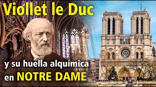 Viollet le Duc y su huella alquímica en Notre Dame de París [upl. by Yleak]