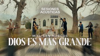 MIEL SAN MARCOS  DIOS ES MÁS GRANDE  SESIONES ACÚSTICAS [upl. by Oeramed987]