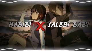 HABIBI X JALEBI BABY  AUDIO EDIT [upl. by Kermit820]