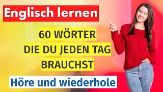 Englisch für Anfänger 60 Alltagswörter die du täglich nutzen wirst Schnell und effektiv lernen [upl. by Nayek]