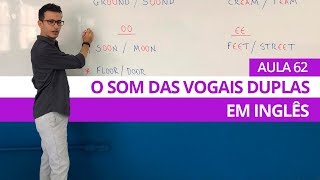 O SOM DAS VOGAIS DUPLAS EM INGLÊS  AULA 62 PARA INICIANTES  PROFESSOR KENNY [upl. by Yob]