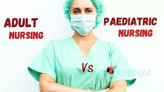 Paediatric versus Adult Nursing [upl. by Landon542]