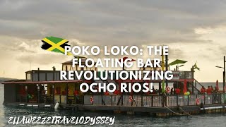 Poko Loko The Floating Bar Revolutionizing Ocho Rios [upl. by Anelliw]