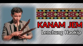 Lenchung Haokip  Kanam Jem Lyrical Video [upl. by Fifine]