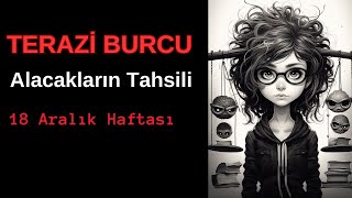 TERAZİ BURCU Haftalık  Alacakların Tahsili  18 Aralık Haftası [upl. by Larine]