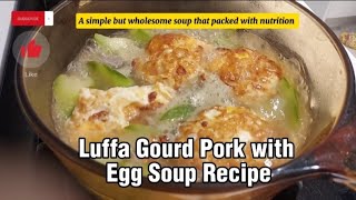 EASY DELICIOUS HEALTHY LOOFA GOURD EGG SOUP RECIPE [upl. by Brigg]