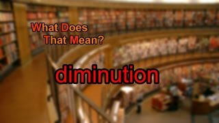 What does diminution mean [upl. by Anirahs]