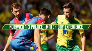 Match Day Experience  Norwich City 13 Crystal Palace [upl. by Rettuc]