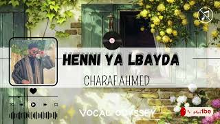 HENNI YA LBAYDA  حني يا لبيضا  Charaf Ahmed  No Music  بدون موسيقى [upl. by Anaile181]