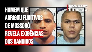 Homem que abrigou fugitivos de Mossoró revela exigências dos bandidos [upl. by Cantlon]