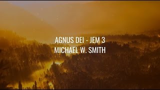 Agnus Dei  Michael W Smith [upl. by Shakti72]