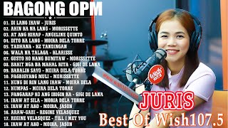 Juris 💖 BAGONG OPM HUGOT WISH 1075 PLAYLIST 2023 💝 BEAUTIFUL OPM LOVE SONGS [upl. by Assirolc18]