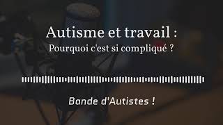 9  Autisme et travail  pourquoi cest si compliqué [upl. by Ayerim933]