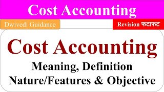 Cost Accounting Introduction to cost accounting cost accounting objectives cost accounting nature [upl. by Roselle81]