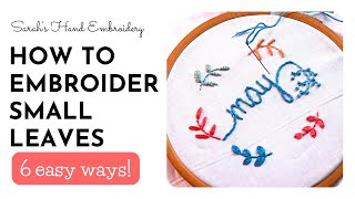 How to Embroider Small Leaves  6 Different Hand Embroidery Stitches [upl. by Naujuj314]