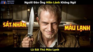 Review Phim Người Đàn Ông Hiền Lành Không Ngờ Là Sát Nhân Máu Lạnh [upl. by Erlond]