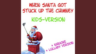 When Santa Got Stuck up the Chimney Kids Version Karaoke Version [upl. by Stephana959]