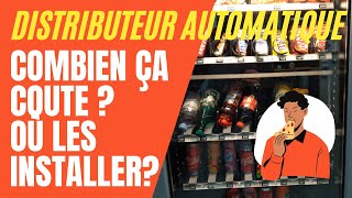 DISTRIBUTEUR AUTOMATIQUE  combien ça coute  et ou les placer [upl. by Stilwell917]