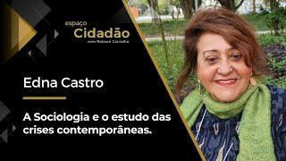 Edna Castro  A Sociologia e o estudo das crises contemporâneas [upl. by Zurkow489]