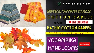 Bathik cotton cotton and Bengal cotton sarees  7794895739  Live Streaming  Yogambika Handlooms [upl. by Paulson]