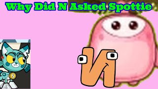 Why Did N Asked Spottie [upl. by Enneiluj337]