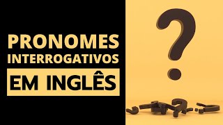 Pronomes Interrogativos em Inglês [upl. by Sands614]