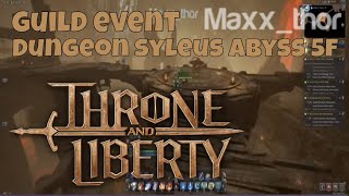 Throne and Liberty  Guild Event  Open Dungeon Syleus Abyss 5F  KR Release FULL GAME PC [upl. by Ennaus791]