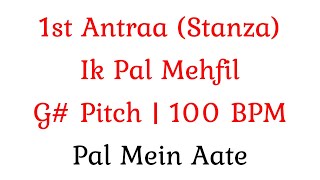 1st Antraa  Ik Pal Mehfil  G Pitch  100 BPM  Pal Mein Aate [upl. by Asteria925]