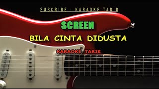 SCREEN  Bila Cinta Didusta  Karaoke No Vocal  HQ [upl. by Codd]