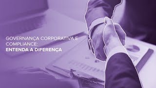 Governança corporativa e Compliance entenda as diferenças [upl. by Kit]