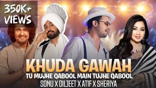 Khuda Gawah  diljit dosanjh x Atif x Sonu Nigam x Sheriya Mashup [upl. by Esereht]