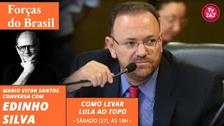 Forças do Brasil  Como levar Lula ao topo com Edinho Silva [upl. by Mushro393]