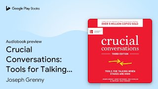 Crucial Conversations Tools for Talking When… by Joseph Grenny · Audiobook preview [upl. by Garaway225]