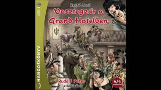 Rejtő Jenő Vesztegzár a Grand Hotelben 23 részRudolf Péter előadásában [upl. by Swithbert]