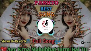 Agr Krna Mahubbat Jurm Hai Tu Pashto Best Song SlowedReverb [upl. by Gamaliel]