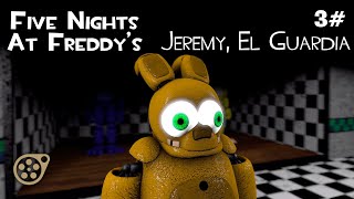 Episodio 3  Jeremy El Guardia  Five Nights At Freddys [upl. by Trbor]