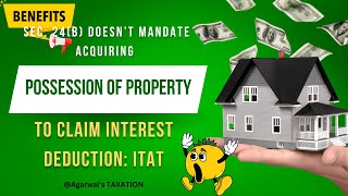 SHOCKING Sec 24b doesn’t mandate acquiring possession of property to claim interest deduction [upl. by Rise]