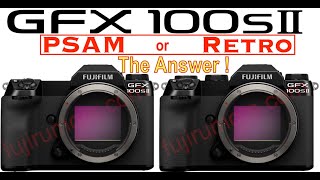 BREAKING Fujifilm GFX100SII goes RETRO or PSAM Here is the Answer [upl. by Nama634]