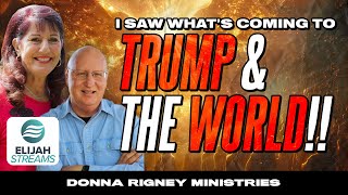 I SAW whats coming to the WORLD amp TRUMP  Donna Rigney [upl. by Bove]