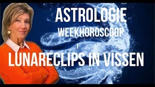 ASTROLOGIE WEEKHOROSCOOP 1421 SEPTEMBER 2024 18 SEPTEMBER LUNAR ECLIPS IN VISSEN [upl. by Tayyebeb]