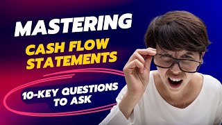 Mastering Cash Flow Statements 10 Key Questions To Ask [upl. by Shela]