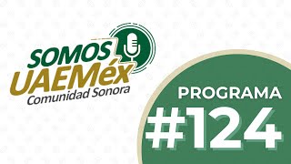 Somos UAEMéx Comunidad Sonora  Programa 124 [upl. by Sitoel913]