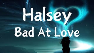 Halsey  Bad At Love  Lyrics [upl. by Alohs]